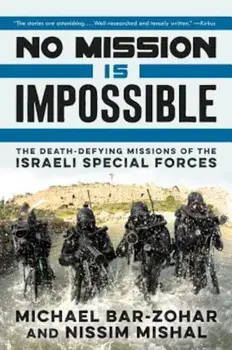 No Mission Is Impossible: The Death-Defying Missions of the Israeli Special Forces, Paperback/Michael Bar-Zohar