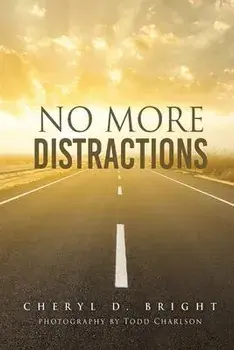 No More Distractions, Paperback/Cheryl D. Bright
