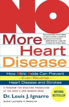 No More Heart Disease: How Nitric Oxide Can Prevent--Even Reverse--Heart Disease and Strokes, Paperback/Louis Ignarro