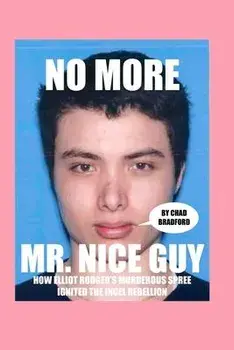 No More Mr. Nice Guy, Paperback/Chad Bradford