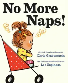 No More Naps!. A Story for When You're Wide-Awake and Definitely NOT Tired, Board book/Leo Espinosa