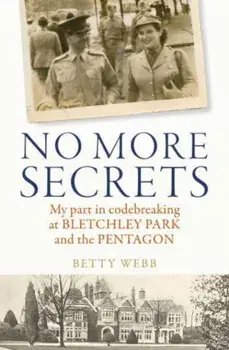 No More Secrets. My part in codebreaking at Bletchley Park and the Pentagon, Paperback/Betty Webb