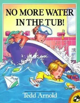 No More Water in the Tub!, Paperback/Tedd Arnold