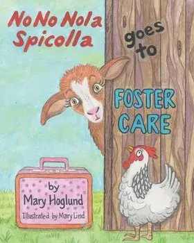 No No Nola Spicolla Goes to Foster Care, Paperback/Mary Hoglund