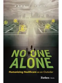No One Alone. Humanizing Healthcare as an Outsider, Hardback/Kara J. Trott
