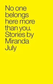 No One Belongs Here More Than You, Paperback/Miranda July