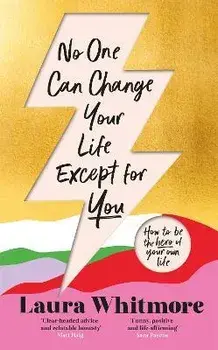 No One Can Change Your Life Except For You. The Sunday Times bestseller now with an exclusive new chapter, Paperback/Laura Whitmore
