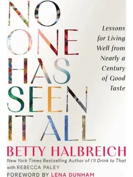 No One Has Seen It All. Lessons for Living Well from Nearly a Century of Good Taste, Hardback/Betty Halbreich