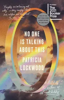 No One Is Talking about This, Paperback/Patricia Lockwood