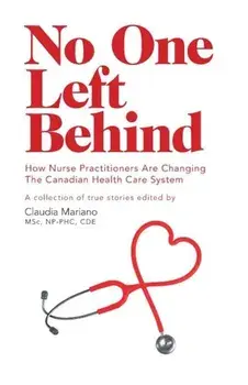No One Left Behind: How Nurse Practitioners Are Changing the Canadian Health Care System, Paperback/Claudia Mariano