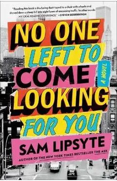 No One Left to Come Looking for You - Sam Lipsyte