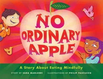 No Ordinary Apple: A Story about Eating Mindfully, Hardcover/Sara Marlowe