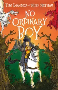 No Ordinary Boy. The Legends of King Arthur: Merlin, Magic, and Dragons, Paperback/Tracey Mayhew