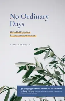 No Ordinary Days: Growth Happens in Unexpected Places, Paperback/Rebecca M. Jacob