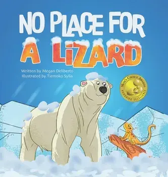 No Place for a Lizard: Children's book about inclusion, friendship and overcoming differences, Hardcover/Megan Deliberto