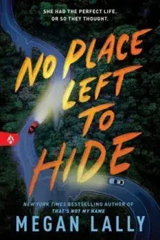 No Place Left to Hide. The Chilling Young Adult Thriller for Fans of I Know What You Did Last Summer, Paperback/Megan Lally