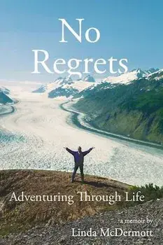 No Regrets: Adventuring Through Life, Paperback/Linda Mcdermott