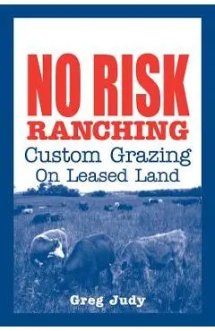 No Risk Ranching: Custom Grazing on Leased Land - Greg Judy