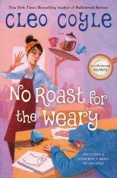 No Roast for the Weary, Hardback/Cleo Coyle