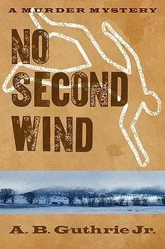 No Second Wind, Paperback/A. B. Guthrie Jr