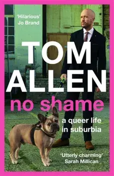 No Shame. a queer life in suburbia, Paperback/Tom Allen