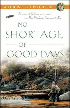 No Shortage of Good Days, Paperback/John Gierach