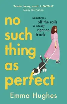 No Such Thing As Perfect, Hardback/Emma Hughes