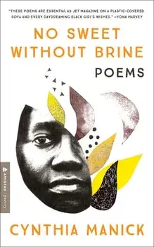 No Sweet Without Brine: Poems, Paperback/Cynthia Manick
