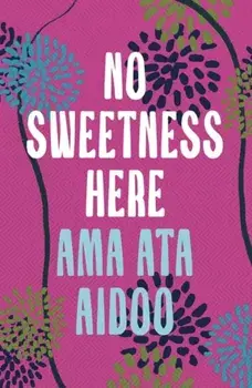 No Sweetness Here, Paperback/Ama Ata Aidoo