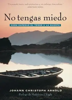No Tengas Miedo: Como Superar El Temor a la Muerte, Paperback/Johann Christoph Arnold
