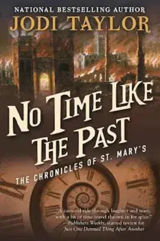 No Time Like the Past: The Chronicles of St. Mary's Book Five, Paperback/Jodi Taylor