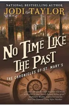 No Time Like the Past: The Chronicles of St. Mary's Book Five - Jodi Taylor