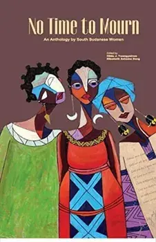 No Time to Mourn: An anthology by South Sudanese Women, Paperback/Hilda J. Twongyeirwe