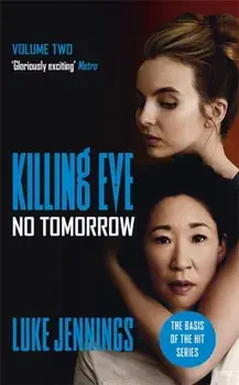 No Tomorrow. The basis for the BAFTA-winning Killing Eve TV series, Paperback/Luke Jennings