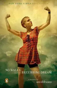 No Walls and the Recurring Dream: A Memoir, Paperback/Ani Difranco