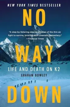 No Way Down: Life and Death on K2, Paperback/Graham Bowley