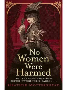 No Women Were Harmed. Winner of the Daily Mail Prize 2023, Hardback/Heather Mottershead