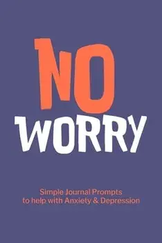 No Worry Simple Journal Prompts to Help with Anxiety Depression, Paperback/***