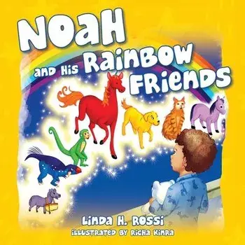 Noah and His Rainbow Friends, Paperback/Linda H. Rossi