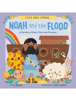 Noah and the Flood. A Parable of God's Plan and Promise, Board book/Pia Imperial