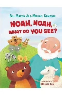 Noah, Noah, What Do You See? - Bill Martin Jr
