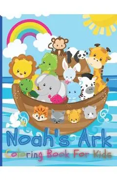 Noah's Ark Coloring Book For Kids: The Gigantic Coloring Book of Bible Stories for toddler, Birds, Beasts, Critters & Creature Edition - Chotiwat Ohm