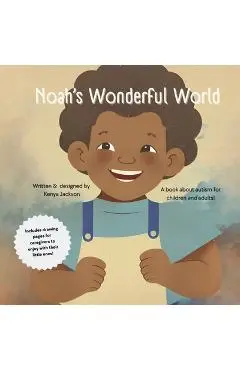 Noah's Wonderful World: A book about autism for adults and children! - Kenya Jackson