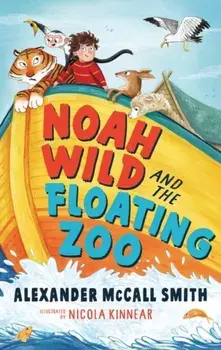 Noah Wild and the Floating Zoo/Alexander McCall Smith
