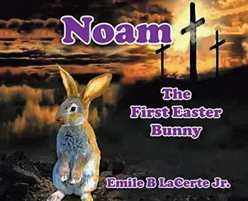 Noam-The First Easter Bunny, Hardcover/Emile B. Lacerte Jr