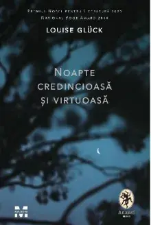 Noapte credincioasa si virtuoasa/Louise Gluck