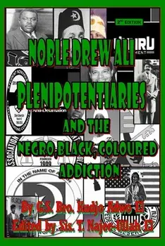 Noble Drew Ali Plenipotentiaries: And the Negro, Black, Coloured Addiction, Paperback/Kudjo Adwo El