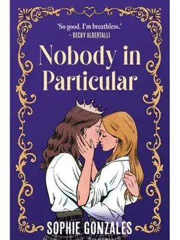 Nobody in Particular. A scandalous sapphic royal romance from the bestselling co-author of If This Gets Out, Paperback/Sophie Gonzales