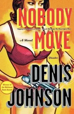 Nobody Move - Denis Johnson
