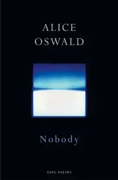 Nobody, Paperback/Alice Oswald